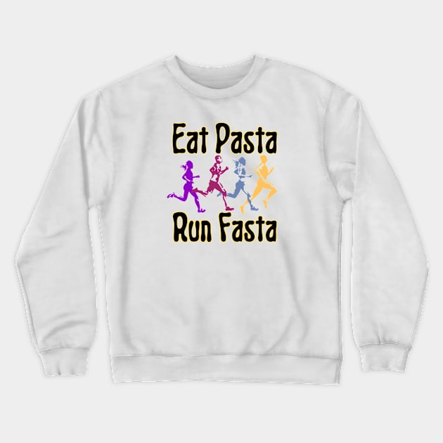 Eat Pasta Run Fasta Crewneck Sweatshirt by HobbyAndArt